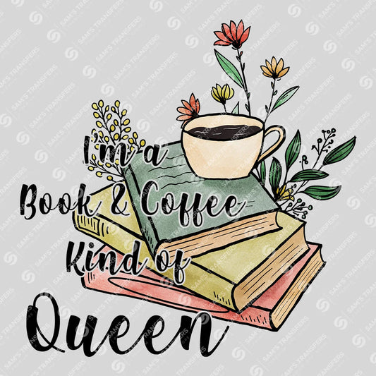 Apparel featuring a A Book and Coffee Kind of Queen-themed DTF transfer.