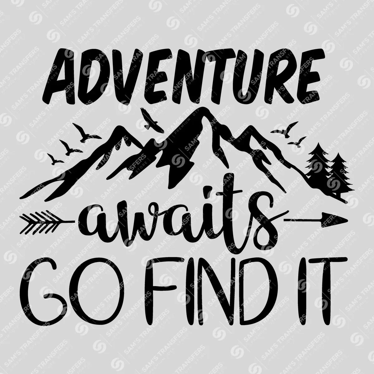 Apparel featuring a Adventure Awaits Go Find It Mountains-themed DTF transfer.
