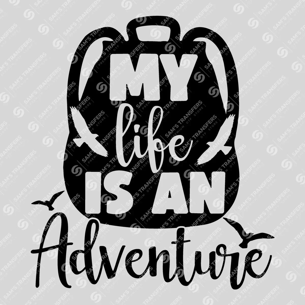 Apparel featuring a My Life Is an Adventure Backpack-themed DTF transfer.