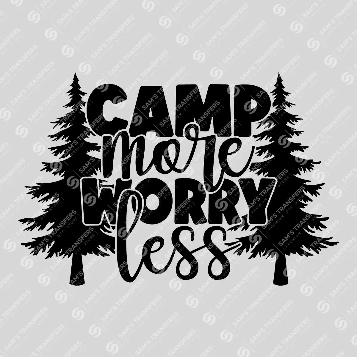 Apparel featuring a Camp More Worry Less Pines-themed DTF transfer.