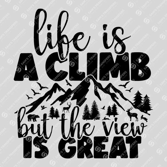 Apparel featuring a Life Is a Climb View Is Great Scenic-themed DTF transfer.