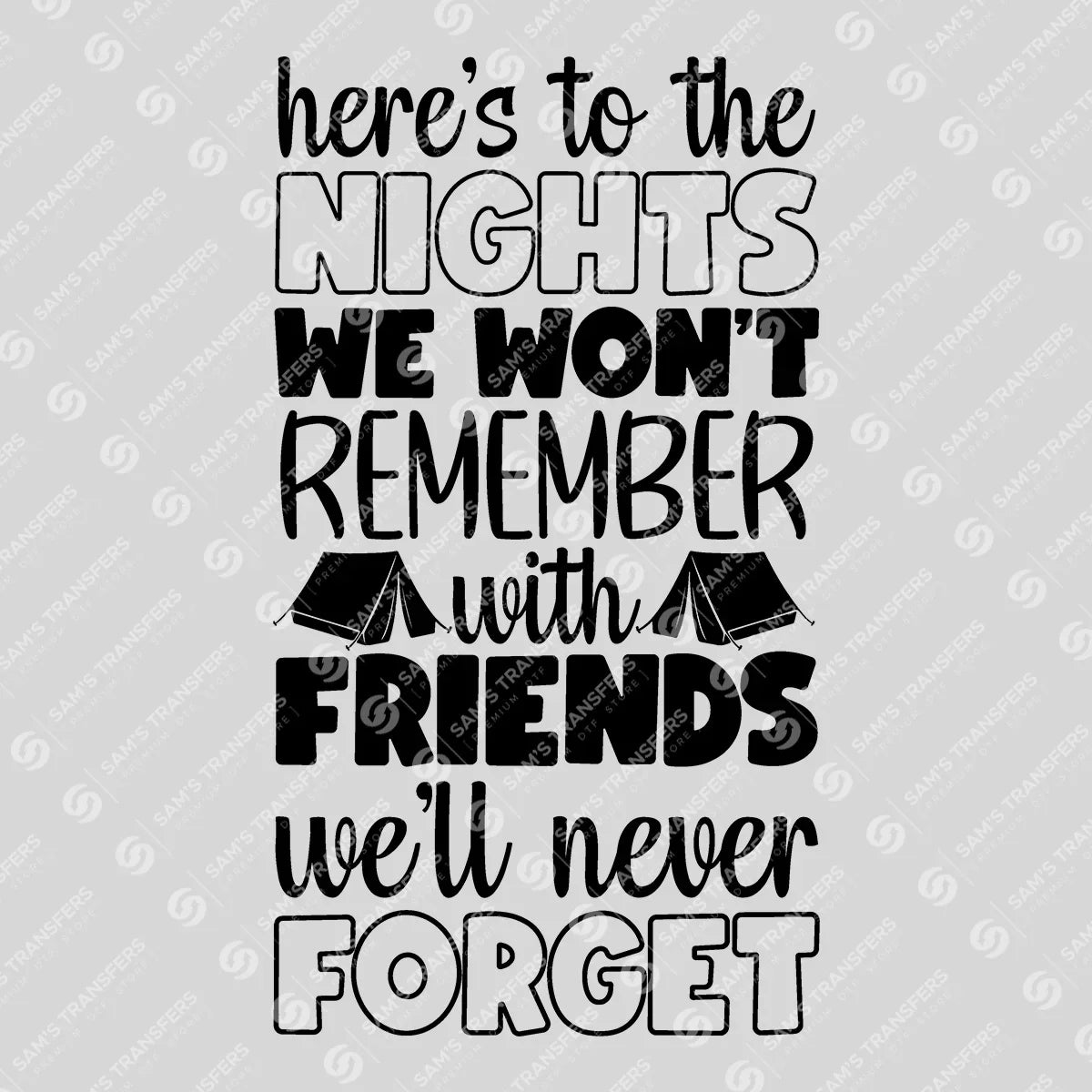 Apparel featuring a Nights We Won't Remember Friends We'll Never Forget-themed DTF transfer.
