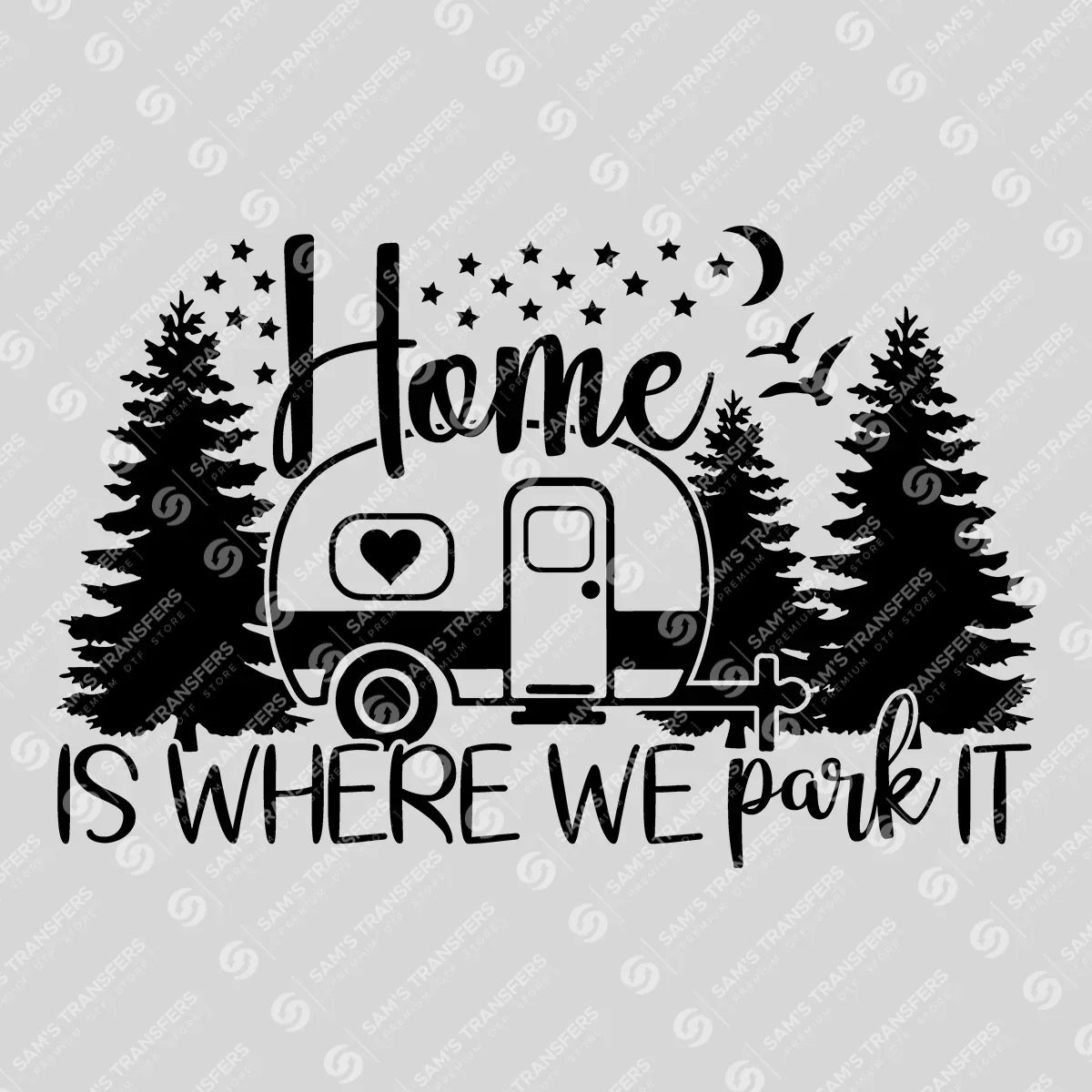 Apparel featuring a Home Is Where We Park It-themed DTF transfer.