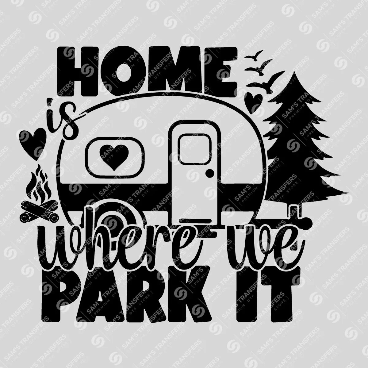 Apparel featuring a Home Is Where We Park It Bold-themed DTF transfer.