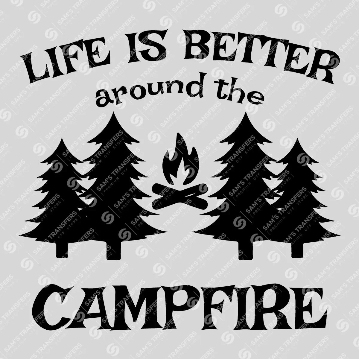 Apparel featuring a Life Is Better Around the Campfire Retro-themed DTF transfer.