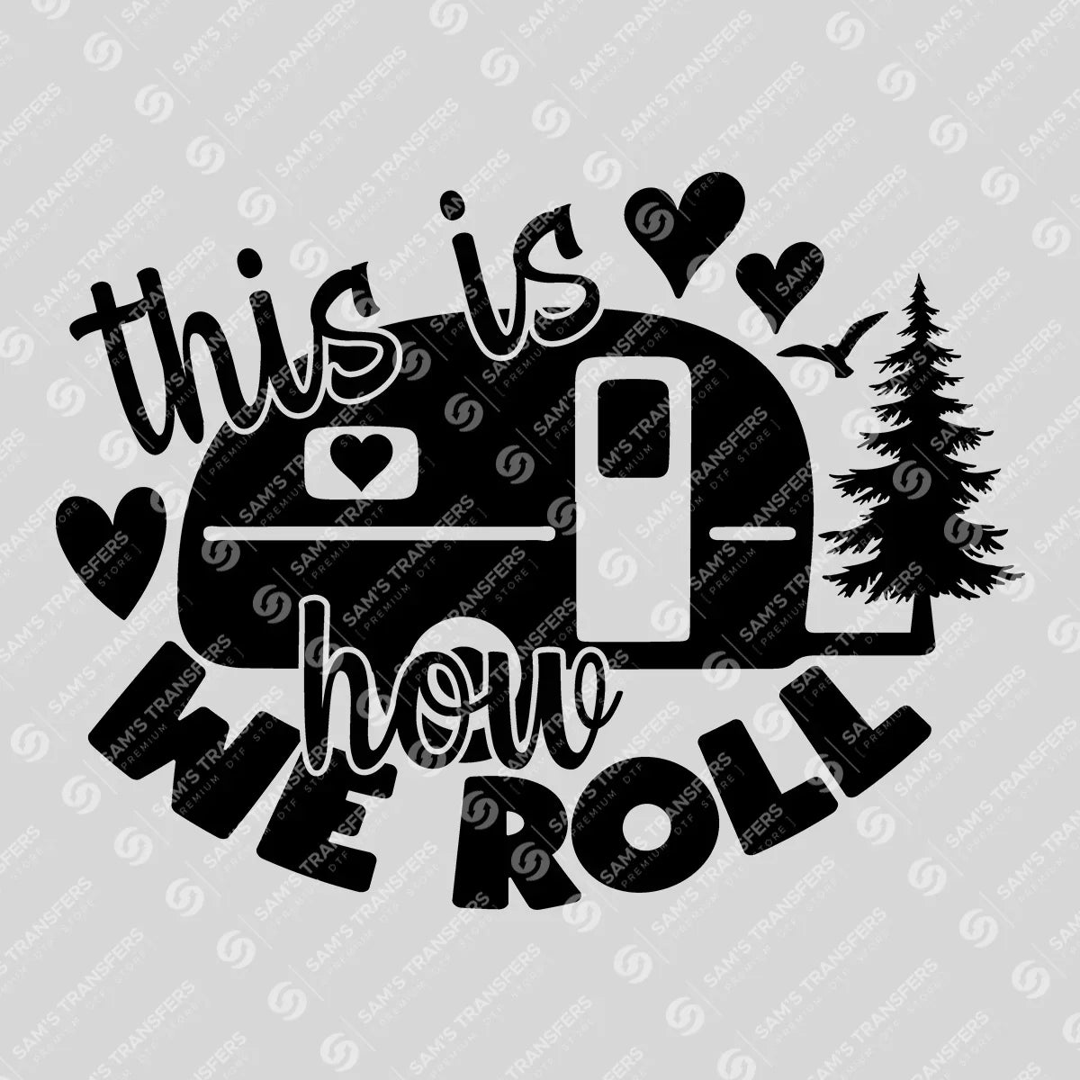 Apparel featuring a This Is How We Roll-themed DTF transfer.