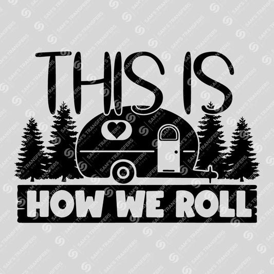 Apparel featuring a This Is How We Roll-themed DTF transfer.