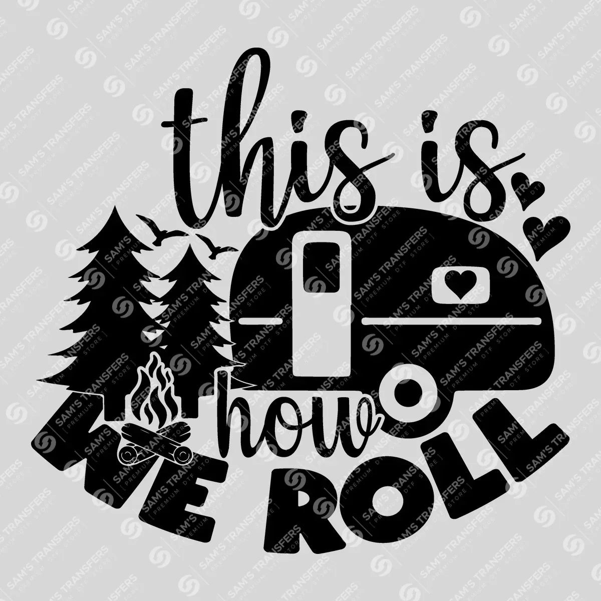 Apparel featuring a This Is How We Roll-themed DTF transfer.