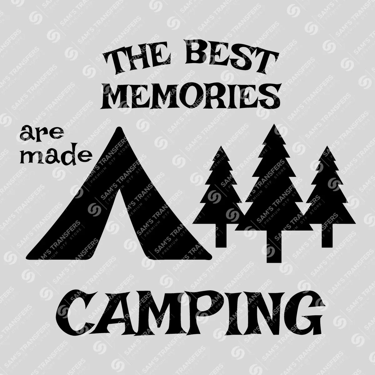 Apparel featuring a The Best Memories Are Made Camping-themed DTF transfer.