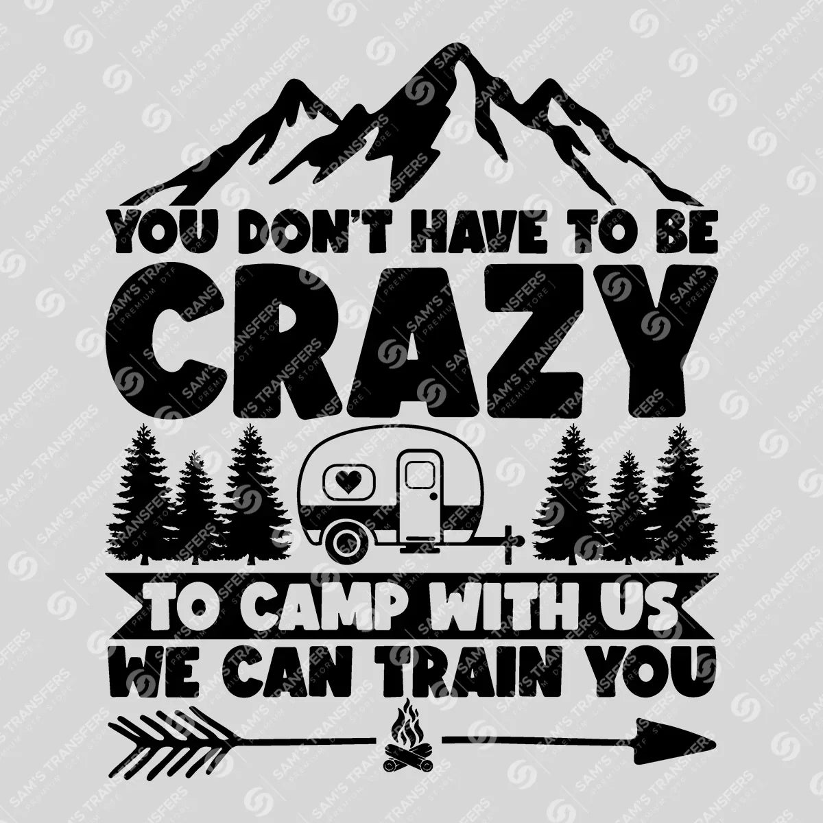 Apparel featuring a Crazy To Camp With Us-themed DTF transfer.