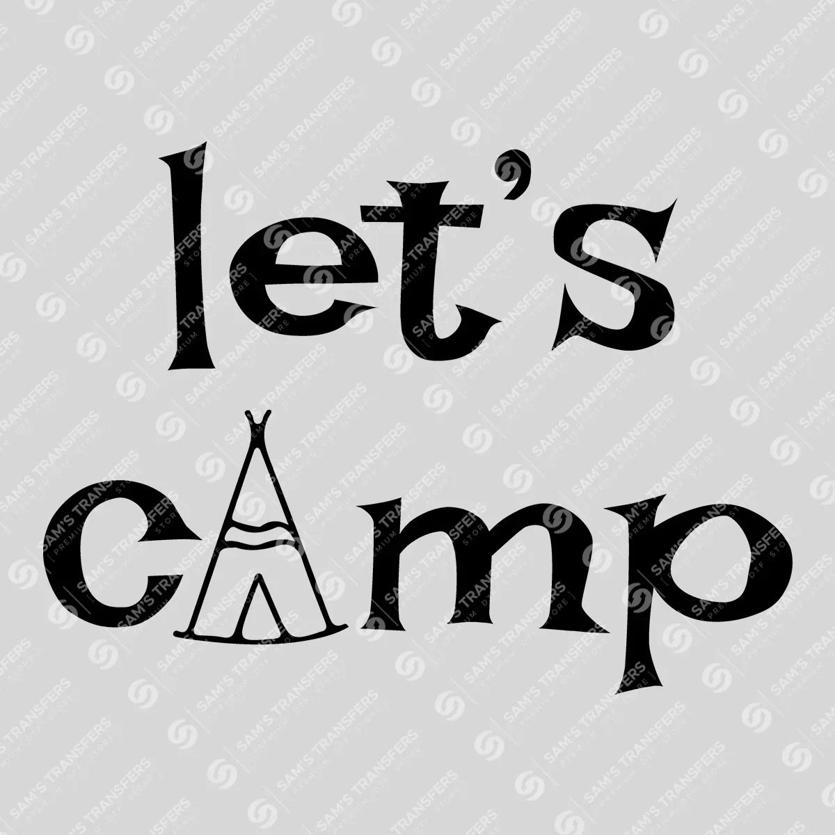 Apparel featuring a Let's Camp-themed DTF transfer.