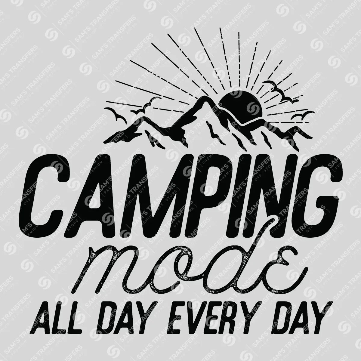Apparel featuring a Camping Mode All Day Every Day-themed DTF transfer.