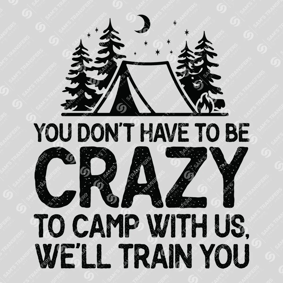 Apparel featuring a Crazy To Camp With Us-themed DTF transfer.