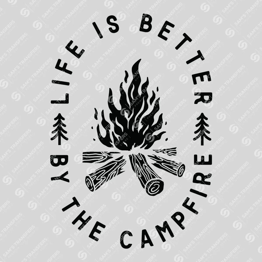 Life Is Better By The Campfire Ready-to-Press DTF Transfer | SAT09411