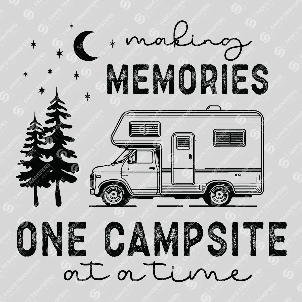 Apparel featuring a Making Memories One Campsite At A Time-themed DTF transfer.
