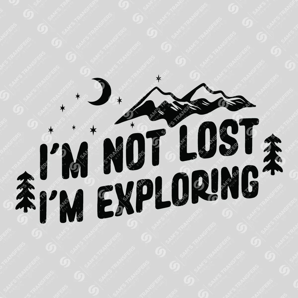 Apparel featuring a I'm Not Lost I'm Exploring-themed DTF transfer.