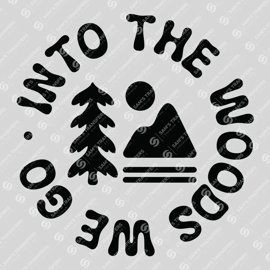Into The Woods We Go Ready-to-Press DTF Transfer | SAT09415