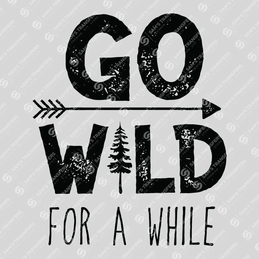 Go Wild For A While Ready-to-Press DTF Transfer | SAT09417