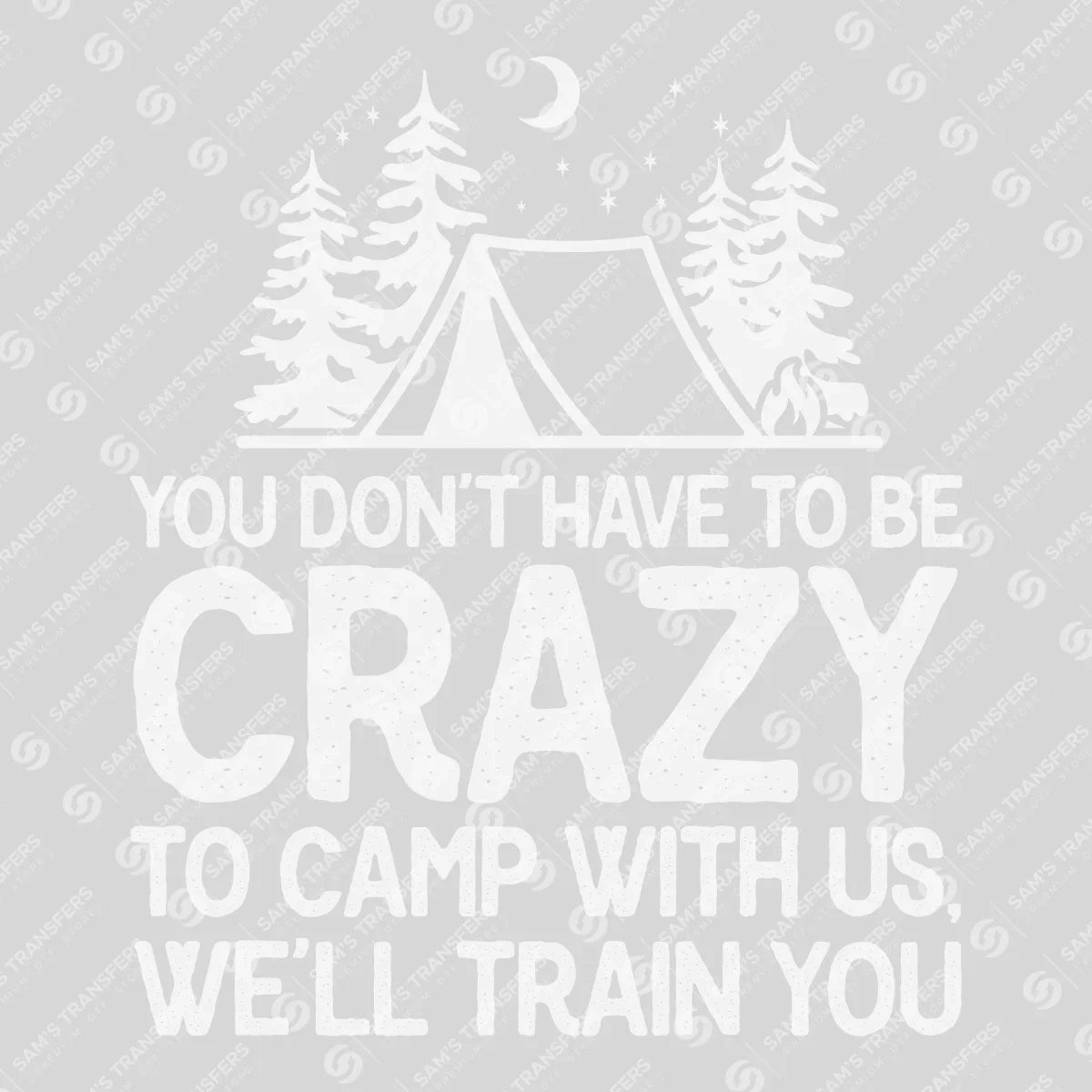 Apparel featuring a Crazy To Camp With Us-themed DTF transfer.