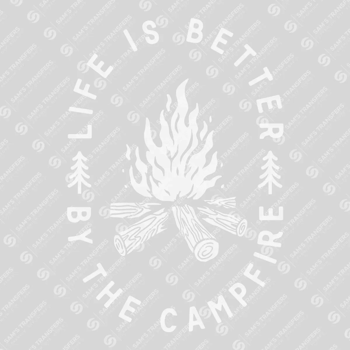 Apparel featuring a Life Is Better By The Campfire-themed DTF transfer.