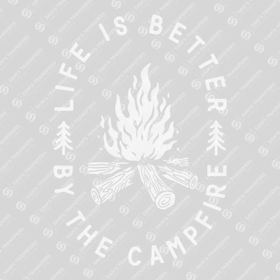 Life Is Better By The Campfire Ready-to-Press DTF Transfer | SAT09425