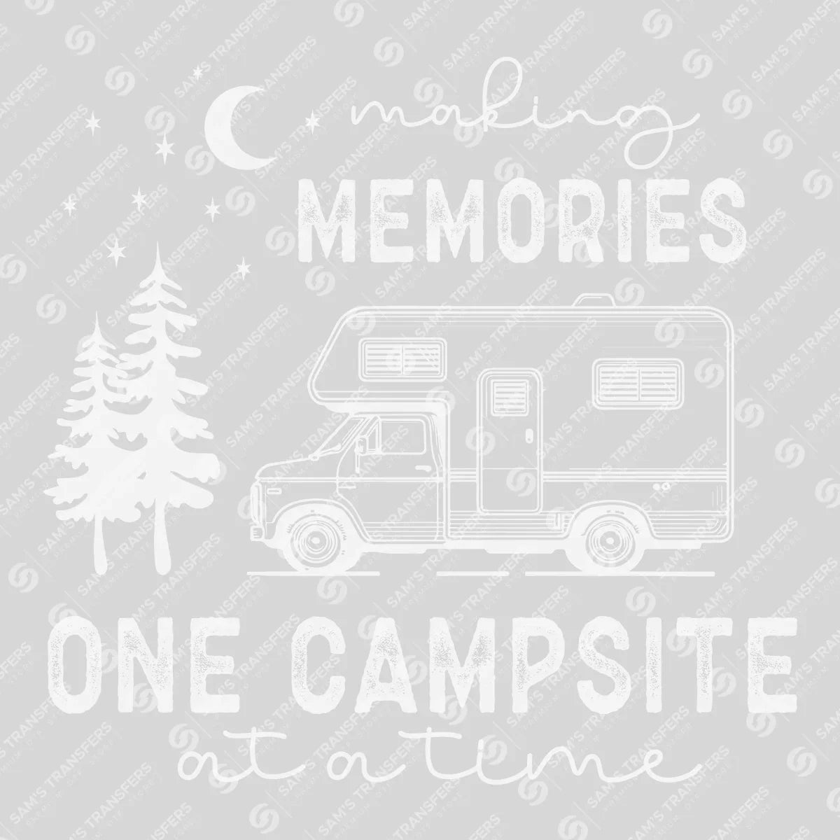 Apparel featuring a Making Memories One Campsite At A Time-themed DTF transfer.