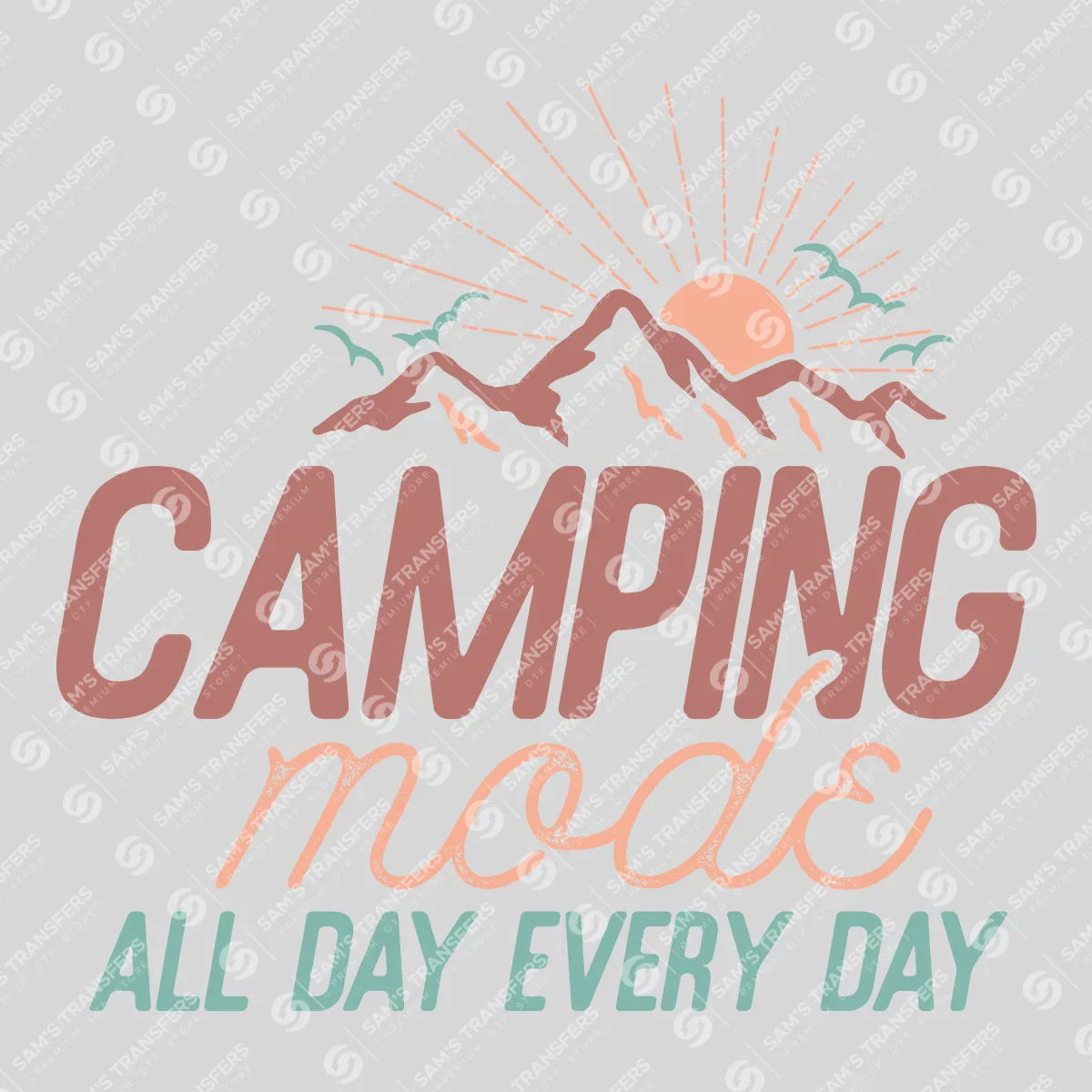 Apparel featuring a Camping Mode All Day Every Day-themed DTF transfer.