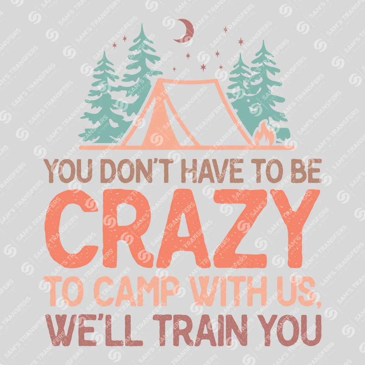 Apparel featuring a Crazy To Camp With Us-themed DTF transfer.