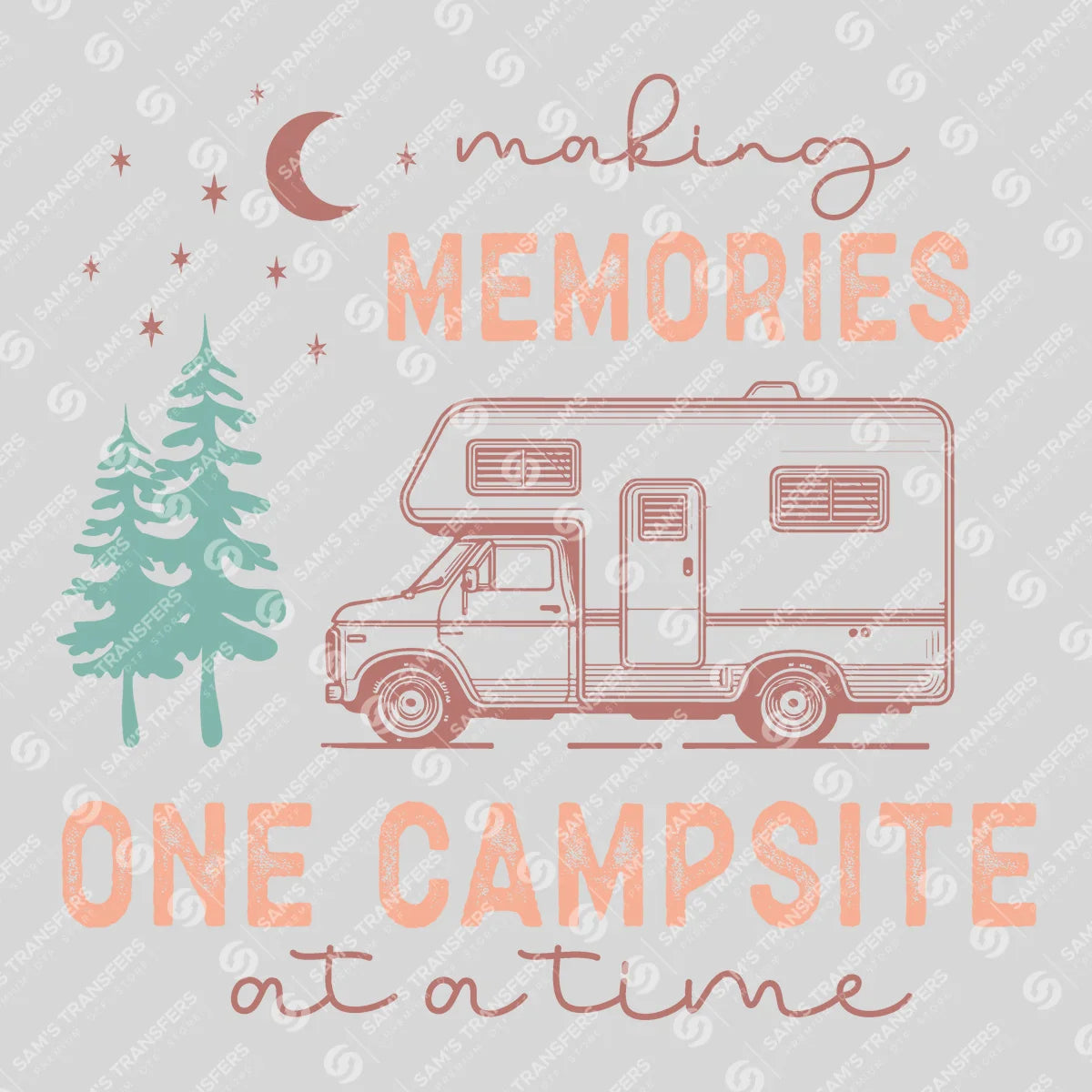 Apparel featuring a Making Memories One Campsite At A Time-themed DTF transfer.