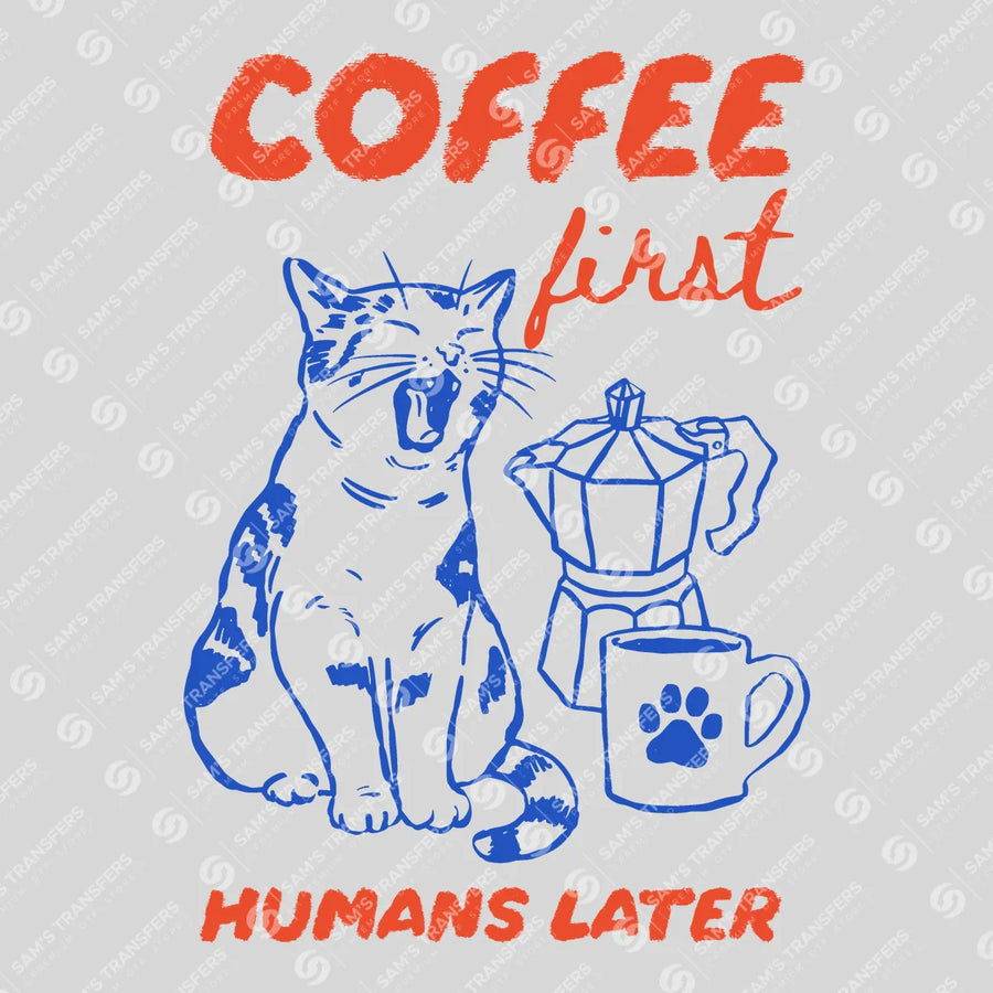 Coffee First Humans Later Ready-to-Press DTF Transfer | SAT09446