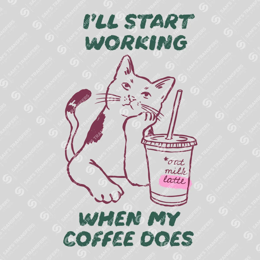 I'll Start Working When My Coffee Does Ready-to-Press DTF Transfer | SAT09449