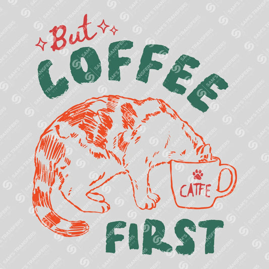 Apparel featuring a But Coffee First-themed DTF transfer.