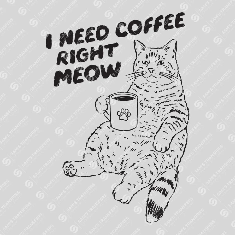 I Need Coffee Right Meow Ready-to-Press DTF Transfer | SAT09471