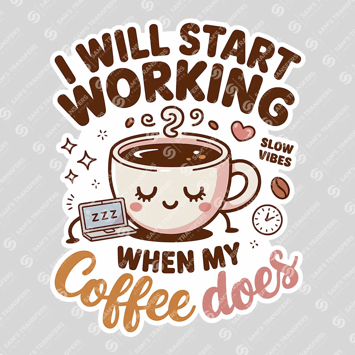 Apparel featuring a I Will Start Working When My Coffee Does-themed DTF transfer.