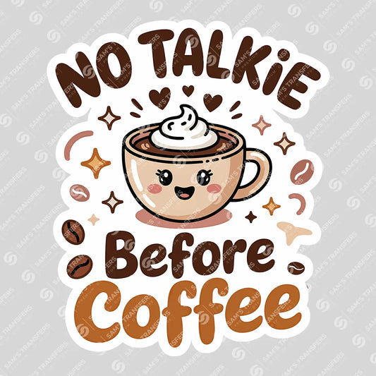 Apparel featuring a No Talkie Before Coffee-themed DTF transfer.