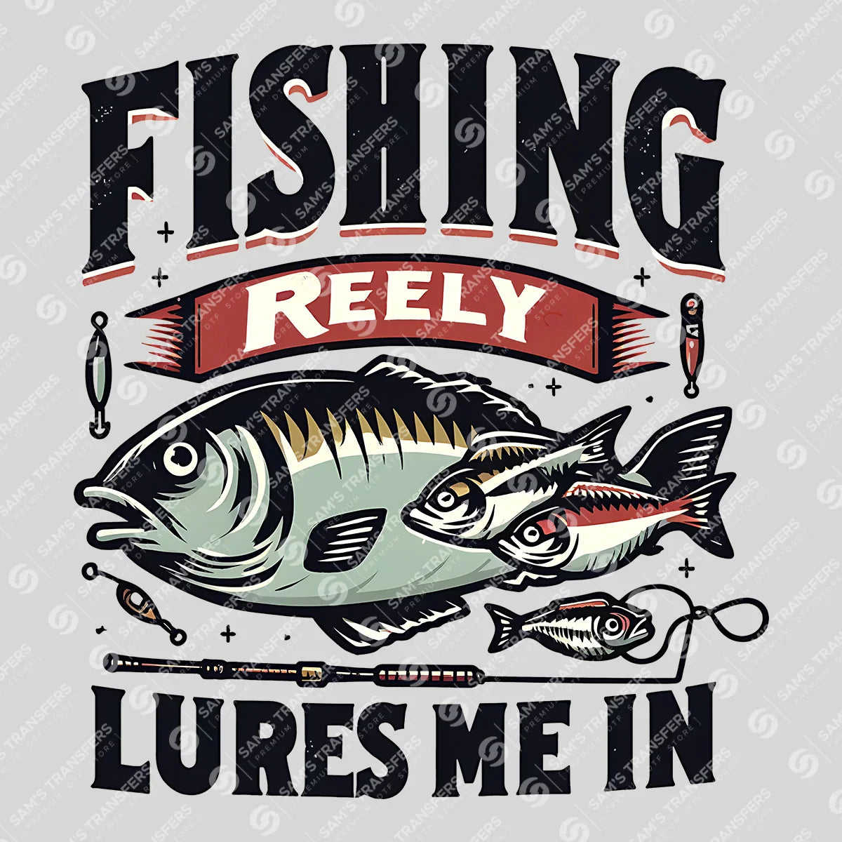 Apparel featuring a Fishing Reely Lures Me In-themed DTF transfer.