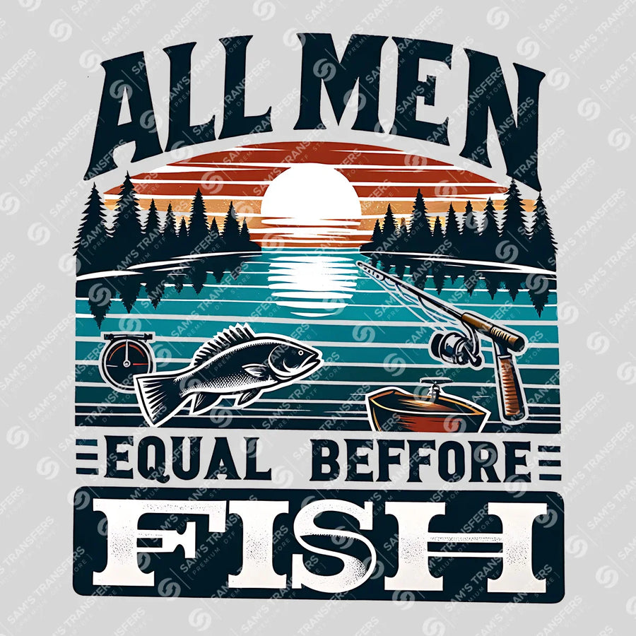 All Men Equal Before Fish Ready-to-Press DTF Transfer | SAT09514