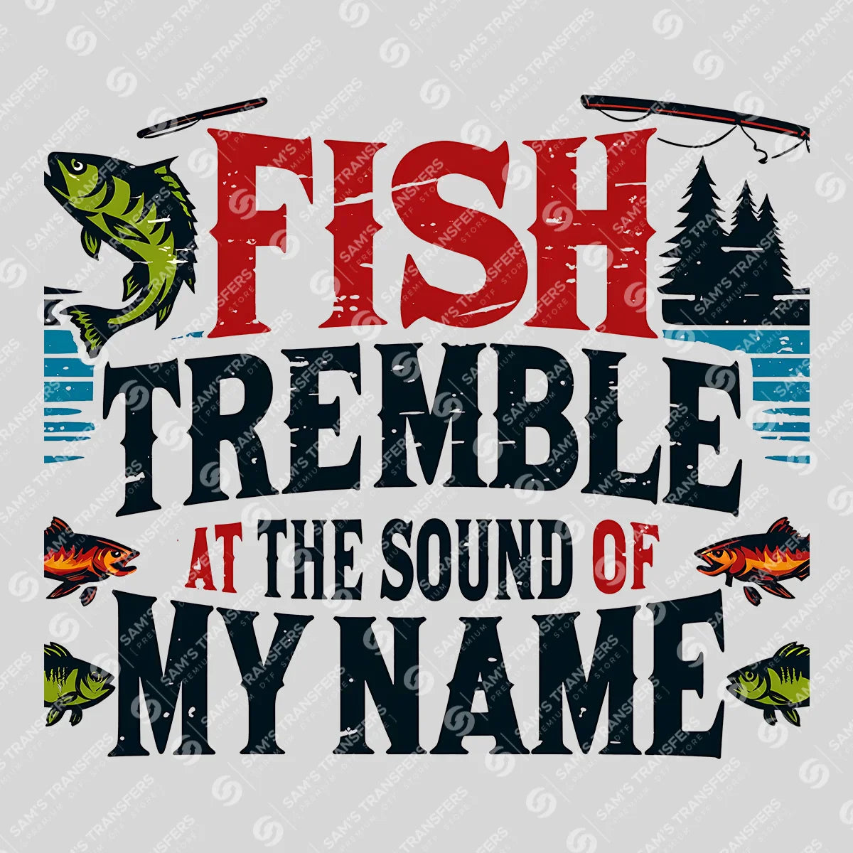 Apparel featuring a Fish Tremble At The Sound Of My Name-themed DTF transfer.