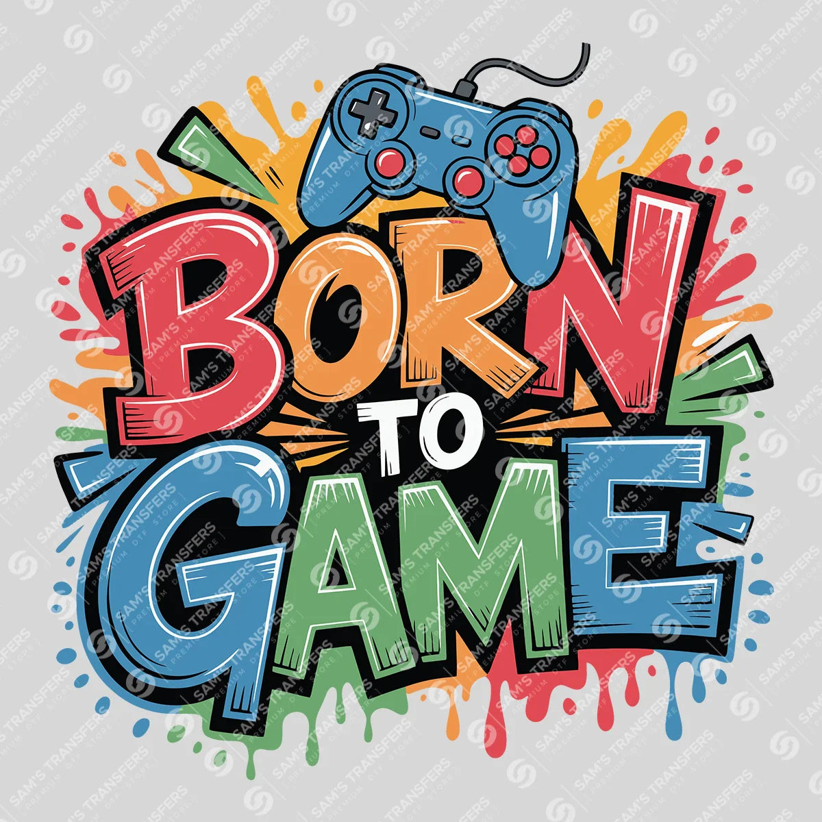 Apparel featuring a Born To Game-themed DTF transfer.