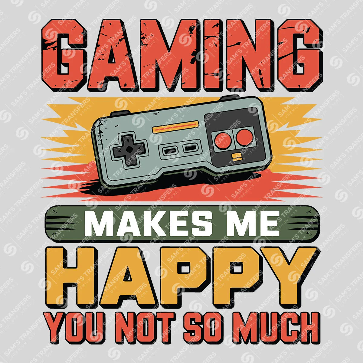 Apparel featuring a Gaming Makes Me Happy You Not So Much-themed DTF transfer.