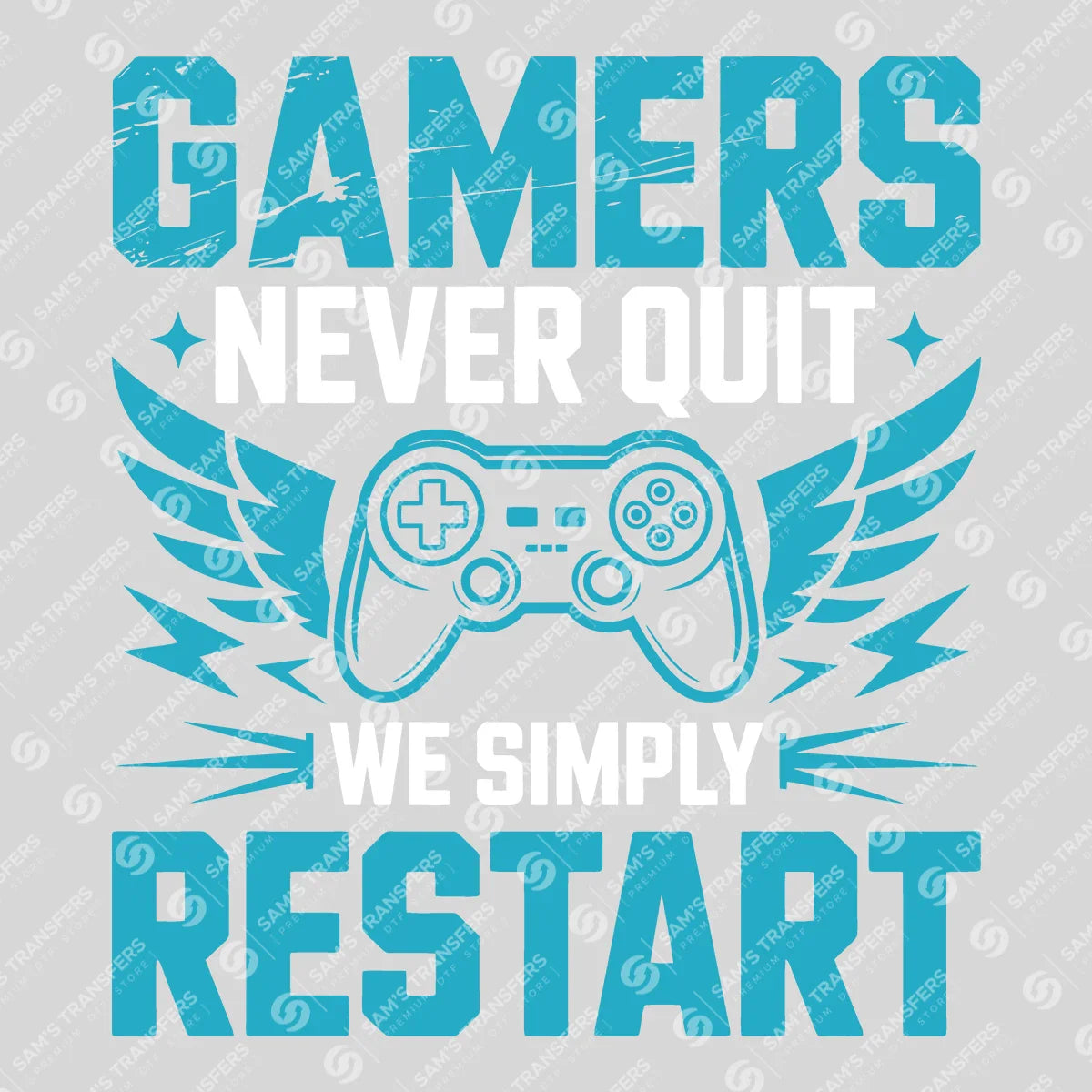 Apparel featuring a Gamers Never Quit We Simply Restart-themed DTF transfer.