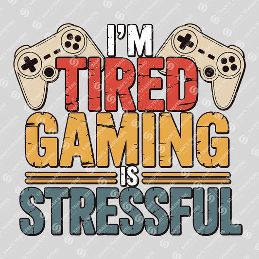 Apparel featuring a I'm Tired Gaming Is Stressful-themed DTF transfer.