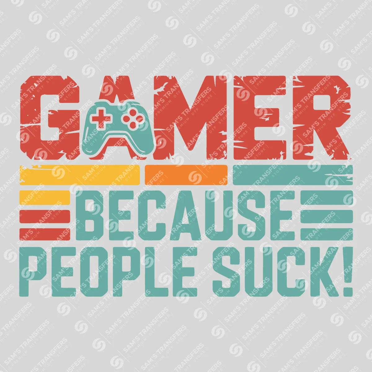 Apparel featuring a Gamer Because People Suck-themed DTF transfer.