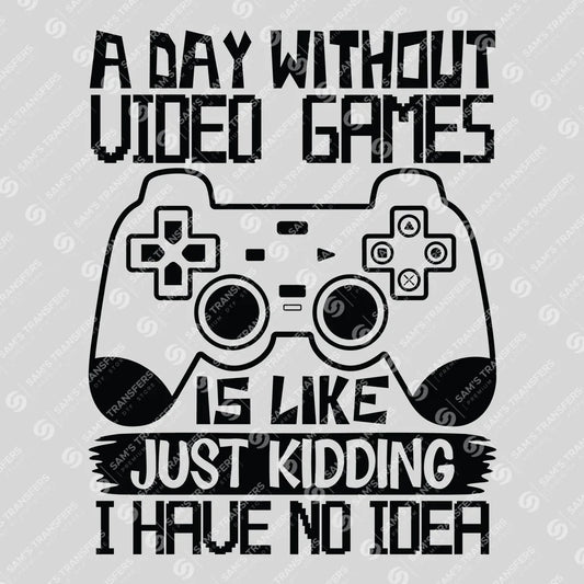 Apparel featuring a A Day Without Video Games-themed DTF transfer.