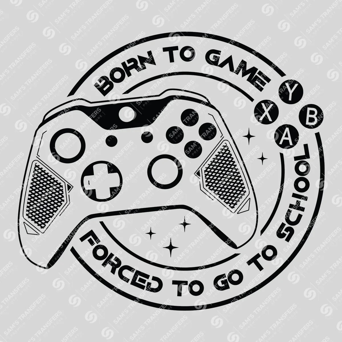 Apparel featuring a Born To Game Forced To Go To School-themed DTF transfer.