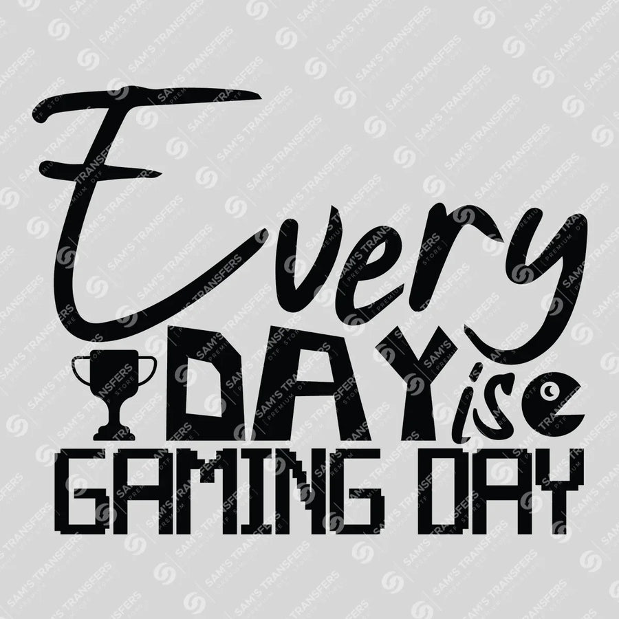 Every Day Is Gaming Day Ready-to-Press DTF Transfer | SAT09598