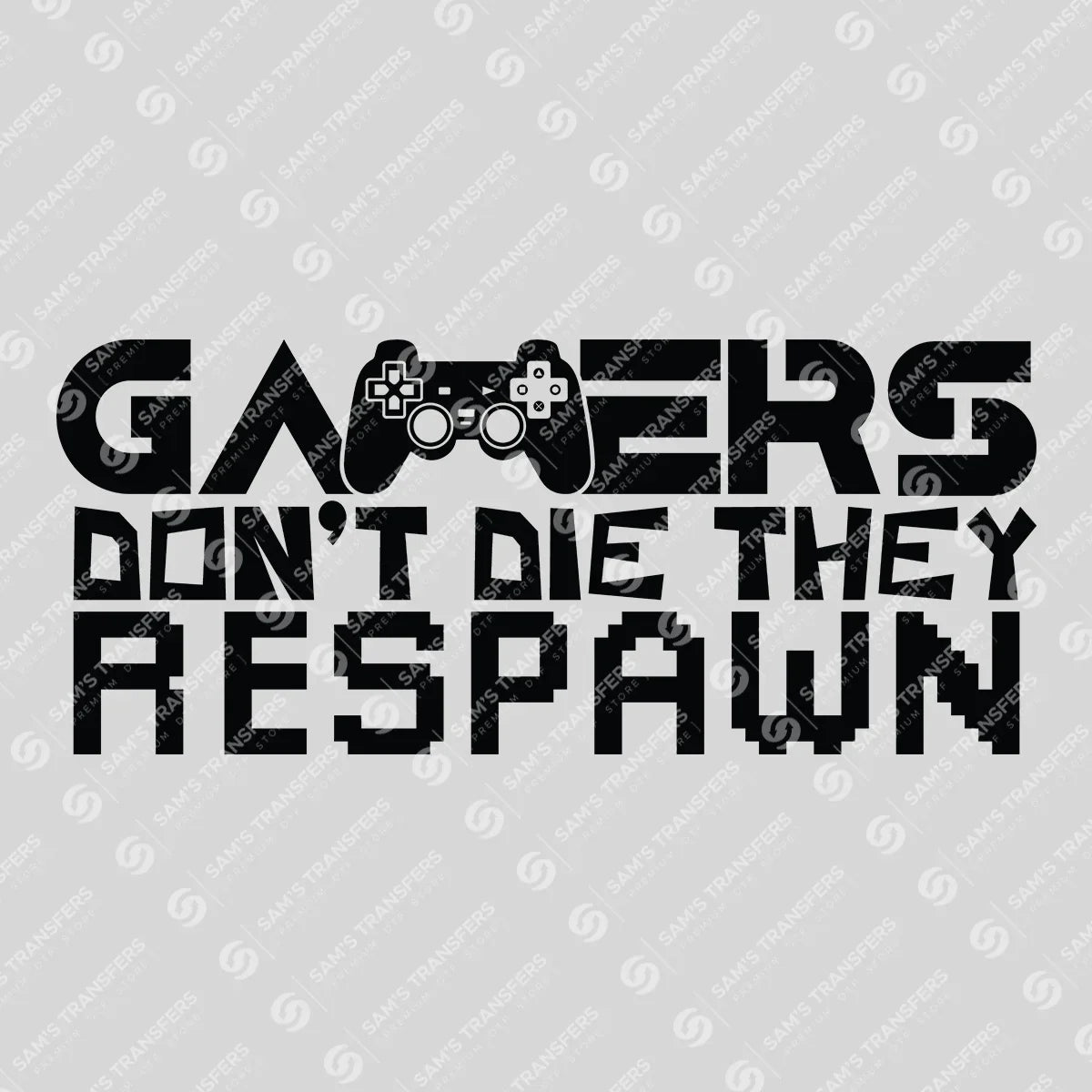 Apparel featuring a Gamers Don't Die They Respawn-themed DTF transfer.