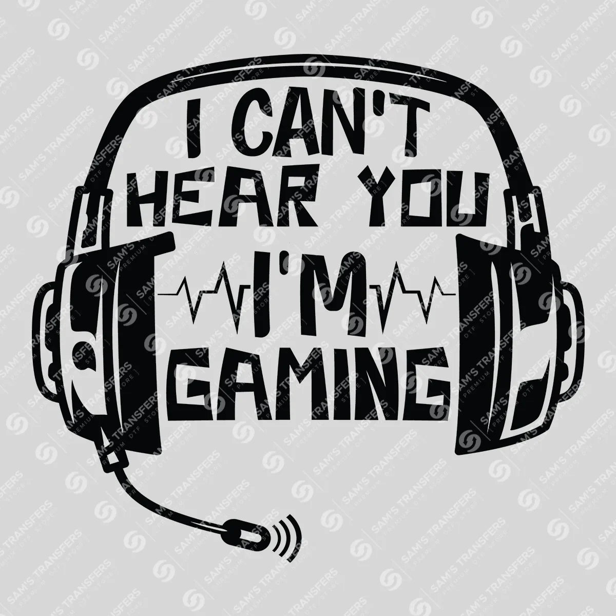Apparel featuring a I Can't Hear You I'm Gaming-themed DTF transfer.