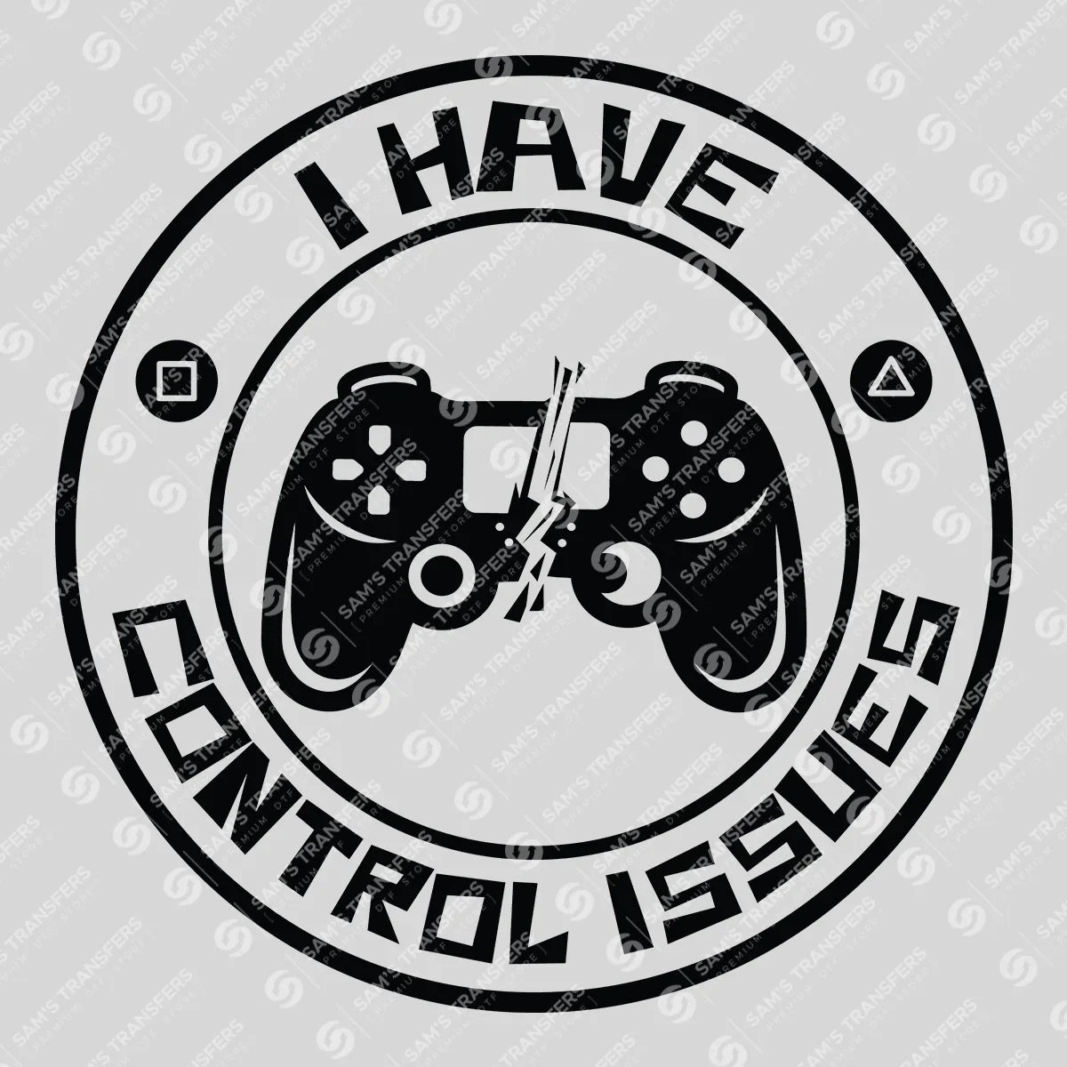 Apparel featuring a I Have Control Issues-themed DTF transfer.