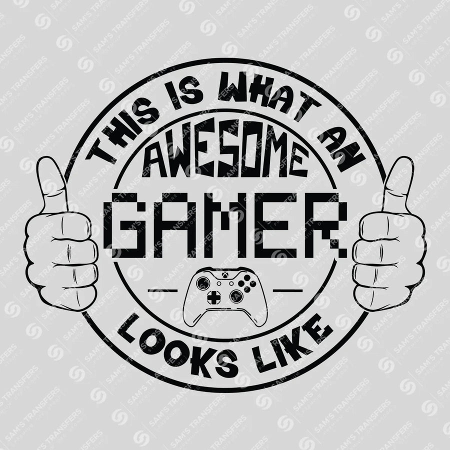 This Is What An Awesome Gamer Looks Like Ready-to-Press DTF Transfer | SAT09623